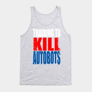 Training to Kill Autobots Tank Top